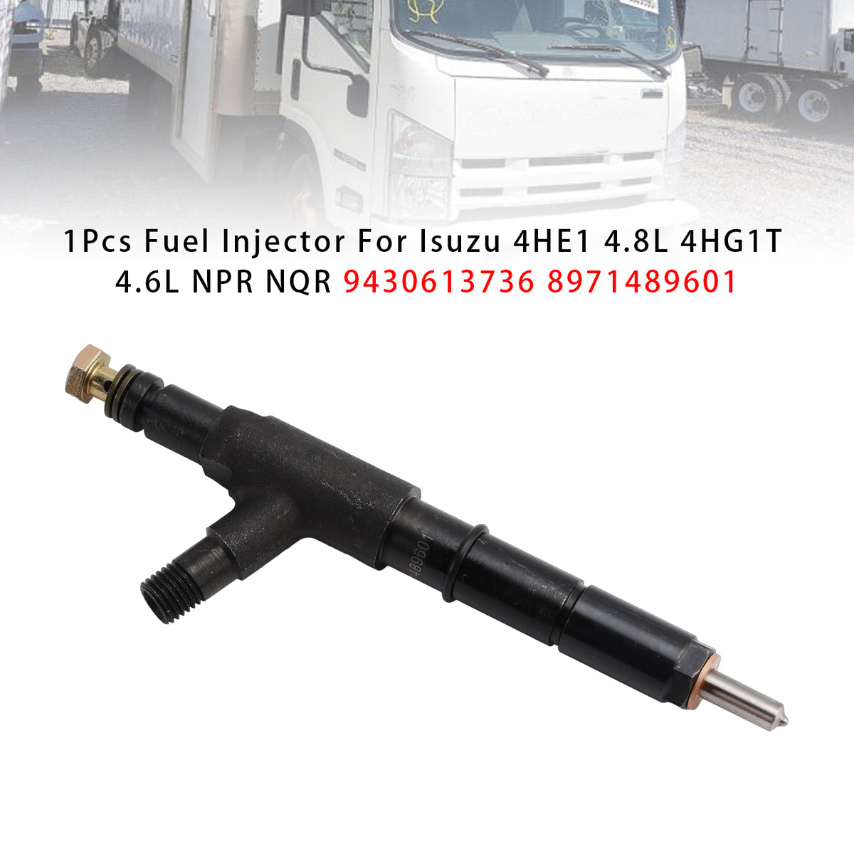 1Pcs Fuel Injector For Isuzu 4HE1 4.8L 4HG1T 4.6L NPR NQR 9430613736 8971489601