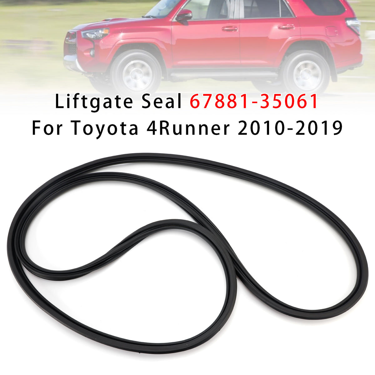 Liftgate Seal 67881-35061 For Toyota 4Runner 2010-2019