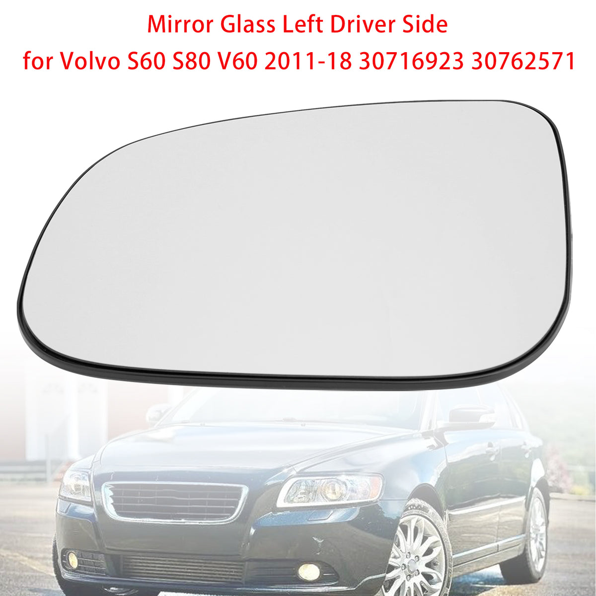 Mirror Glass Left Driver Side for Volvo S60 S80 V60 2011-18 30716923 30762571