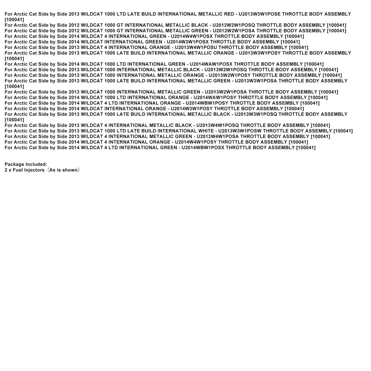 2013 Arctic Cat Side by Side WILDCAT 1000 LTD LATE BUILD INTERNATIONAL WHITE - U2013W3W1POSW 2PC Fuel Injectors 0470-910 0470910 Generic