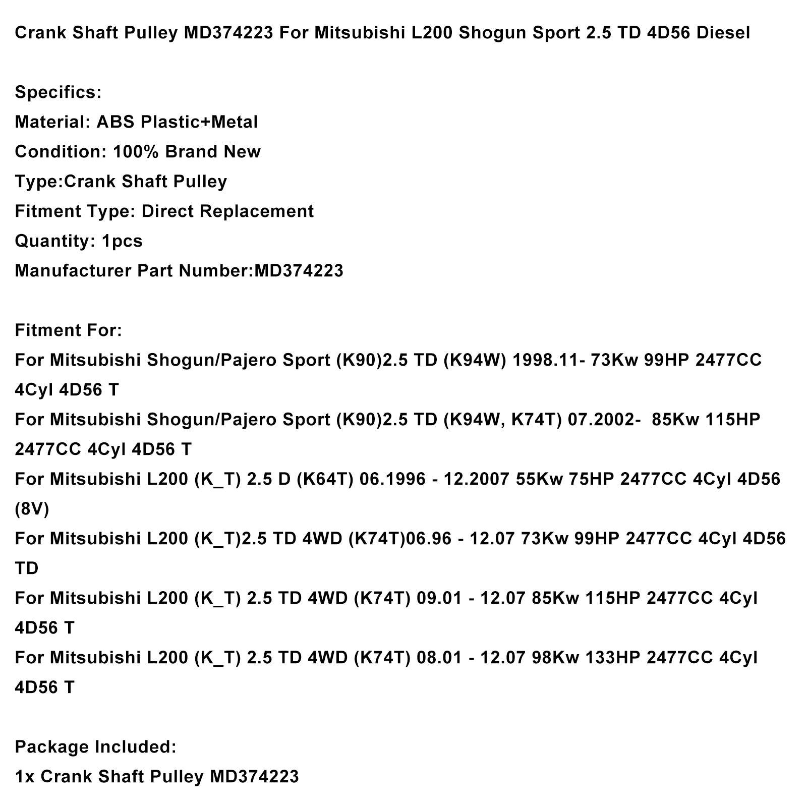 09.2001-12.2007 Mitsubishi L200 (K_T) 2.5 TD 4WD (K74T) Crank Shaft Pulley MD374223