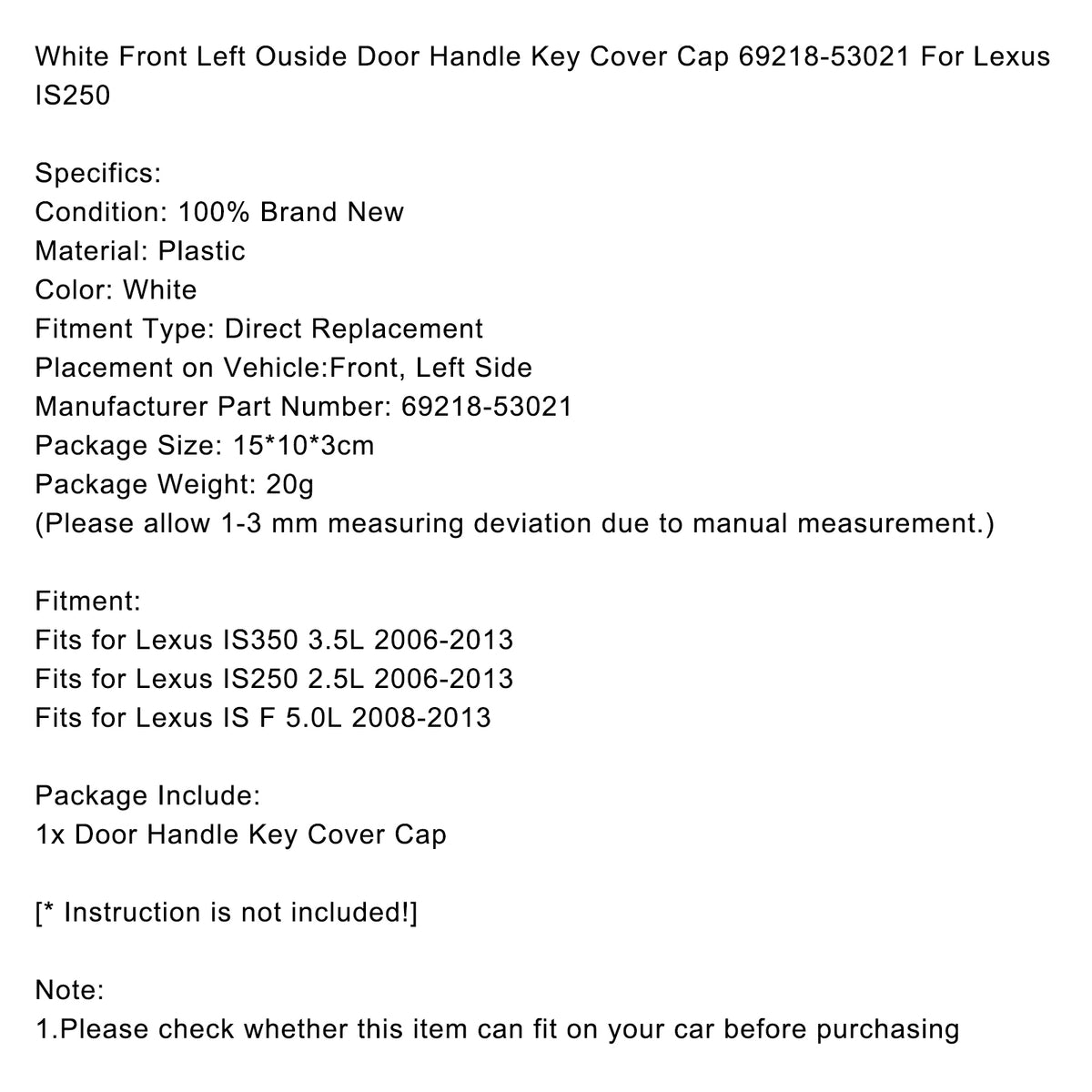 2008-2013 Lexus IS F 5.0L White Front Left Ouside Door Handle Key Cover Cap 69218-53021 Generic