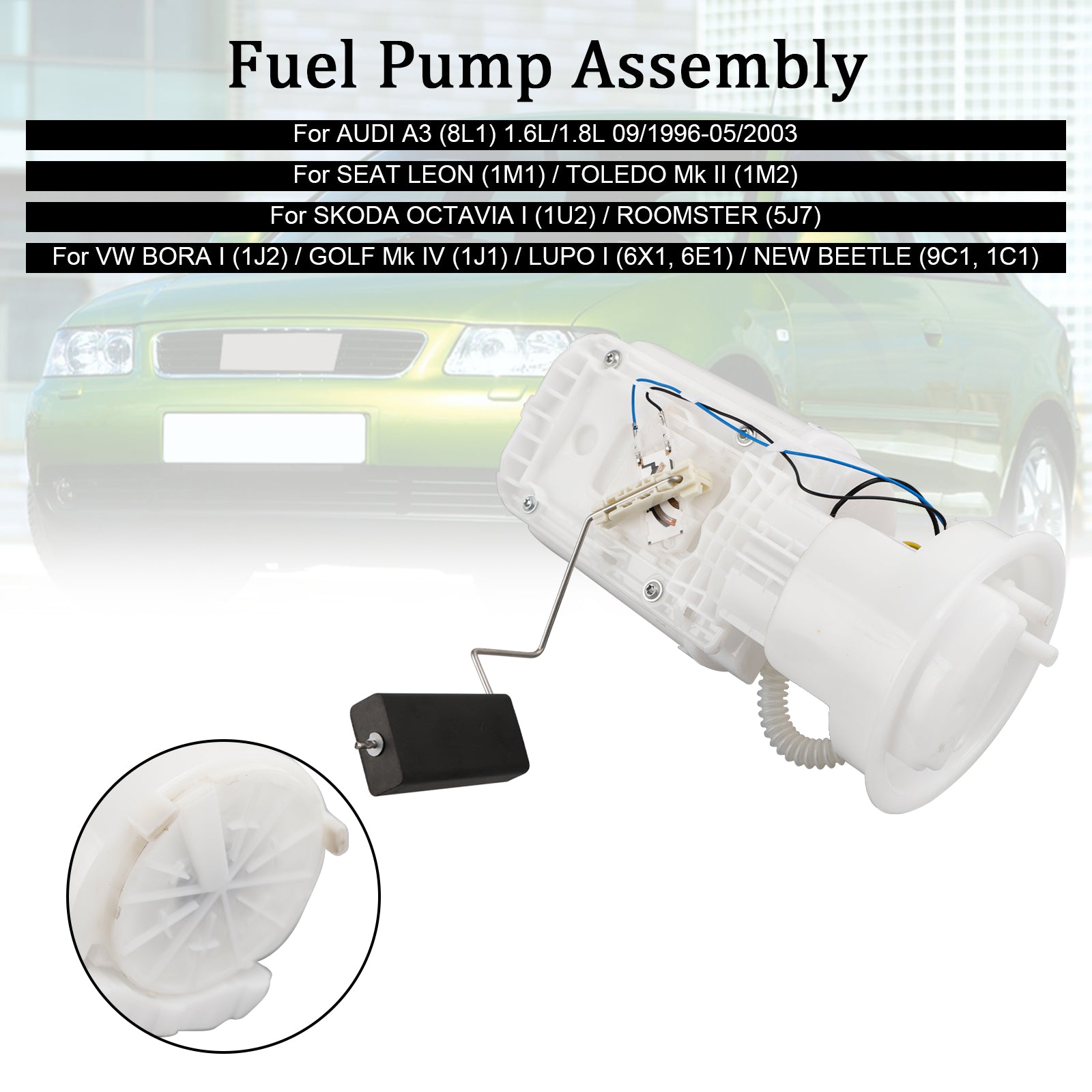 11/1999-06/2006 Seat Leon (1M1) 1.4L 1.6L 1.8L Fuel Pump Module Assembly 1J0919051B Generic