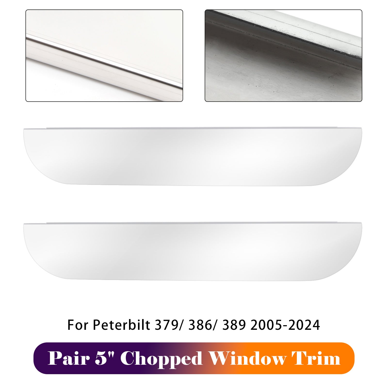 2005-2024 Peterbilt 379/ 386/ 389 Pair 5" Chopped Window Trim Stainless Steel