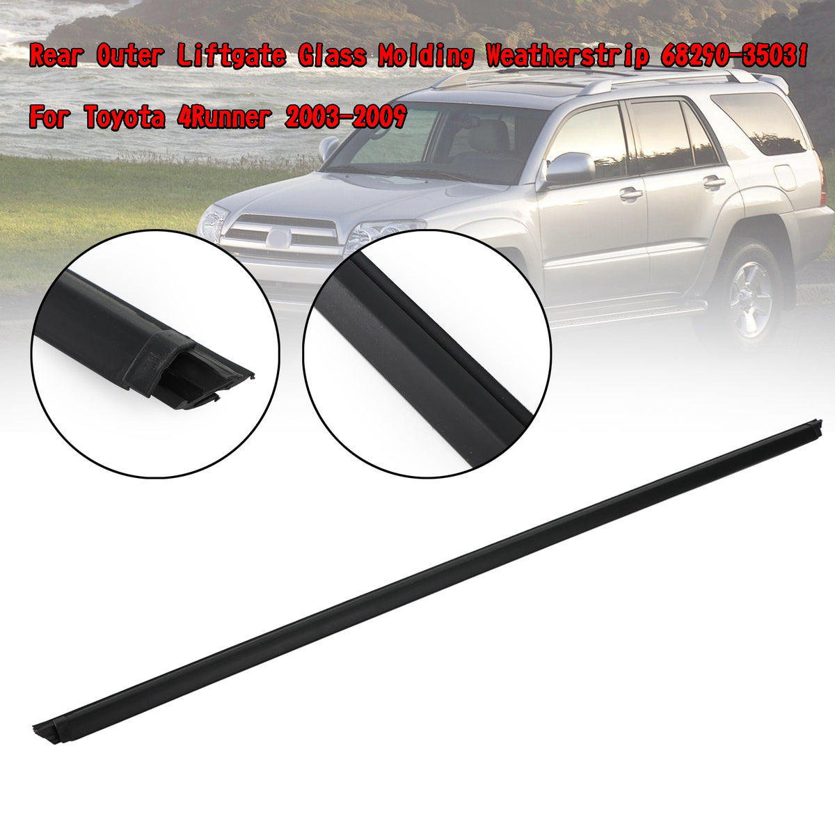 Rear Liftgate Glass Molding Weatherstrip 68290-35031 For Toyota 4Runner 03-2009