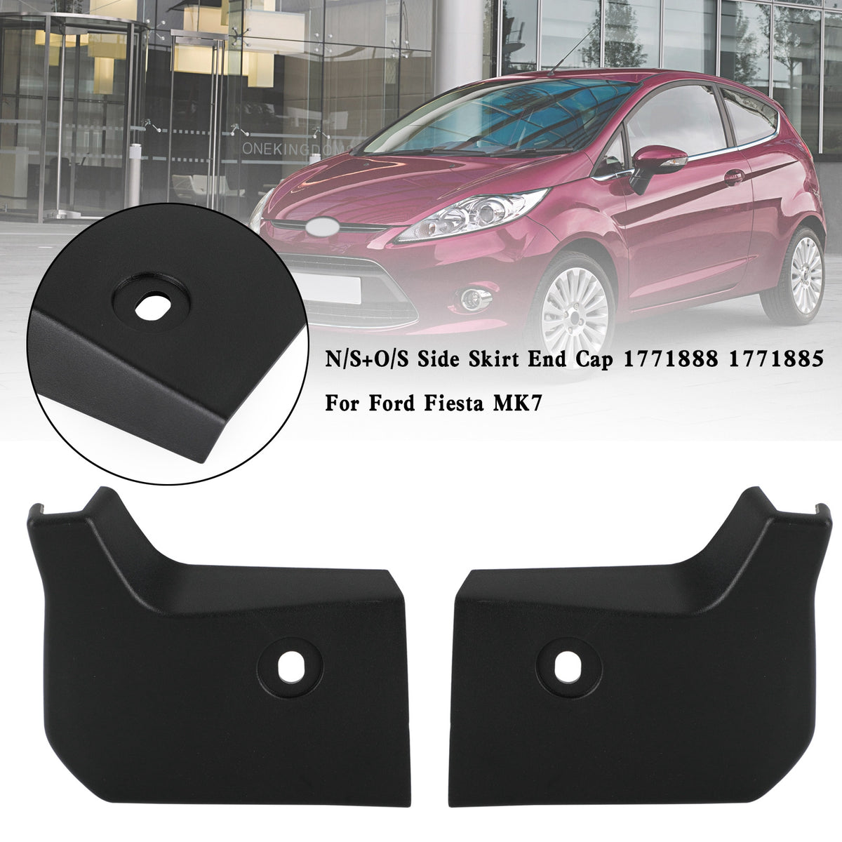 Ford Fiesta MK7 N/S+O/S Side Skirt End Cap 1771885 1771888 Generic
