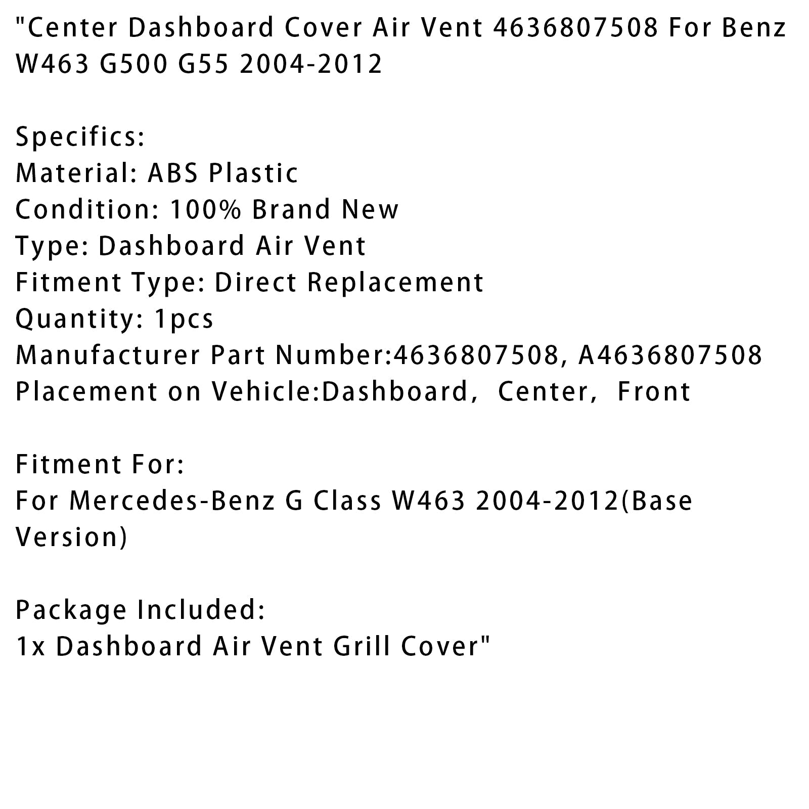 2004-2012 Mercedes-Benz G500 5.0L 5.5L Center Dashboard Cover Air Vent 4636807508