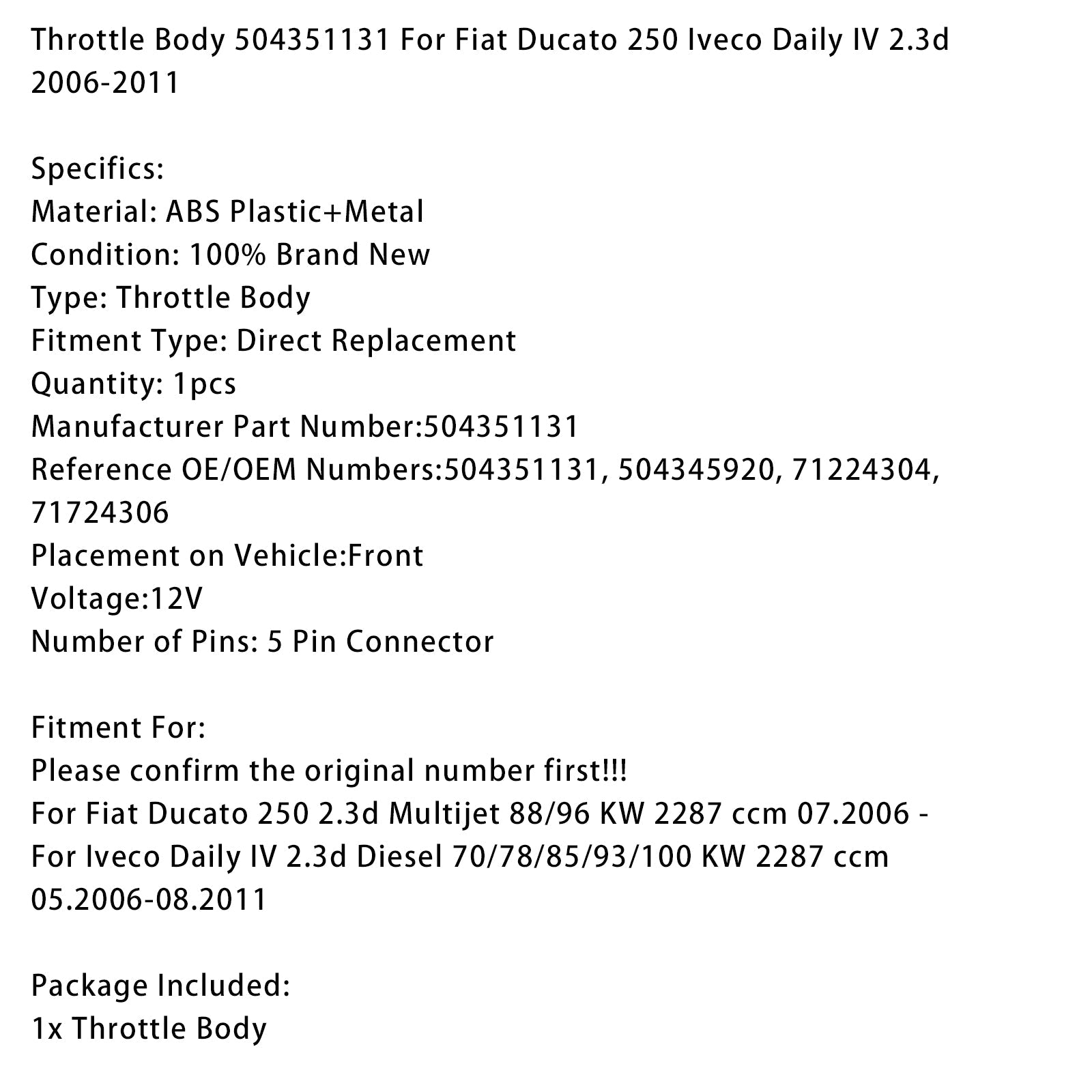 05.2006-08.2011 Iveco Daily IV 2.3d Diesel 70/78/85/93/100 KW 2287 ccm Throttle Body 504351131 504345920