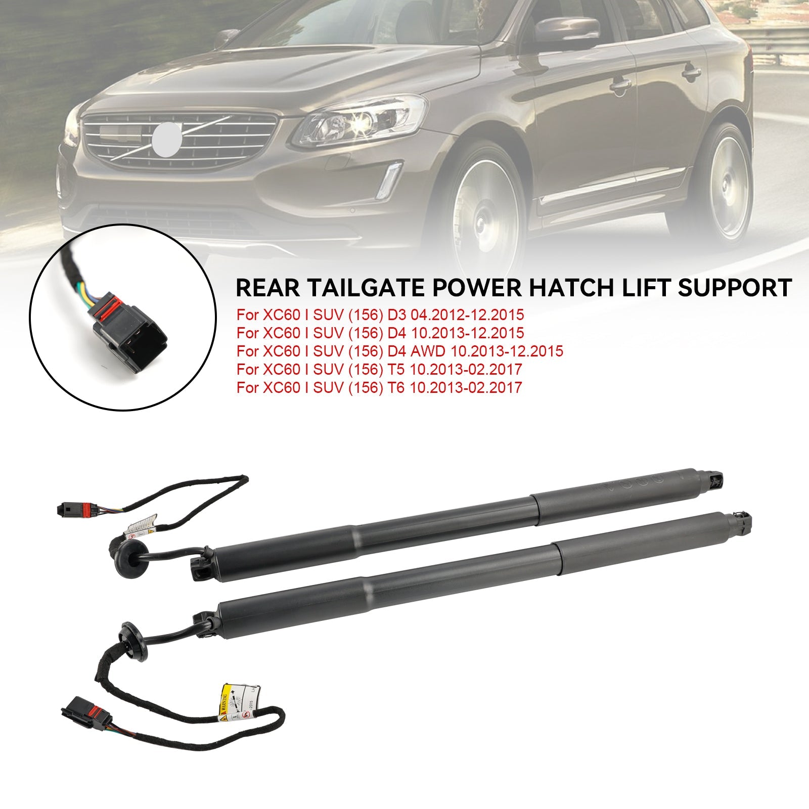 10.2013-12.2015 Volvo XC60 I SUV (156) D4 AWD 2PCS Power Liftgates Lift Support 31386705 31386706
