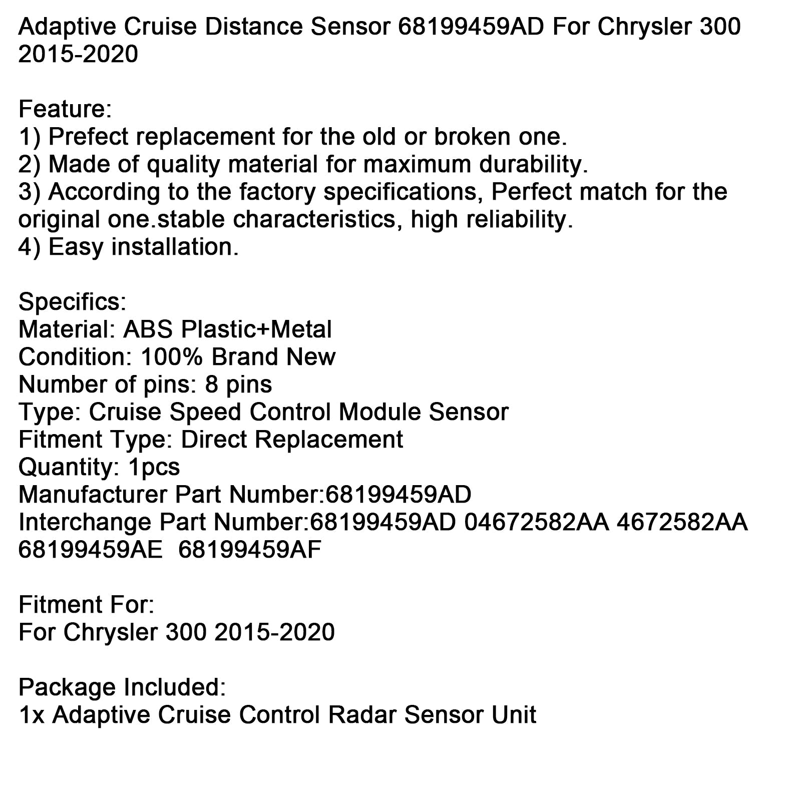 2015-2020 Chrysler 300 Adaptive Cruise Distance Sensor 68199459AD 04672582AA